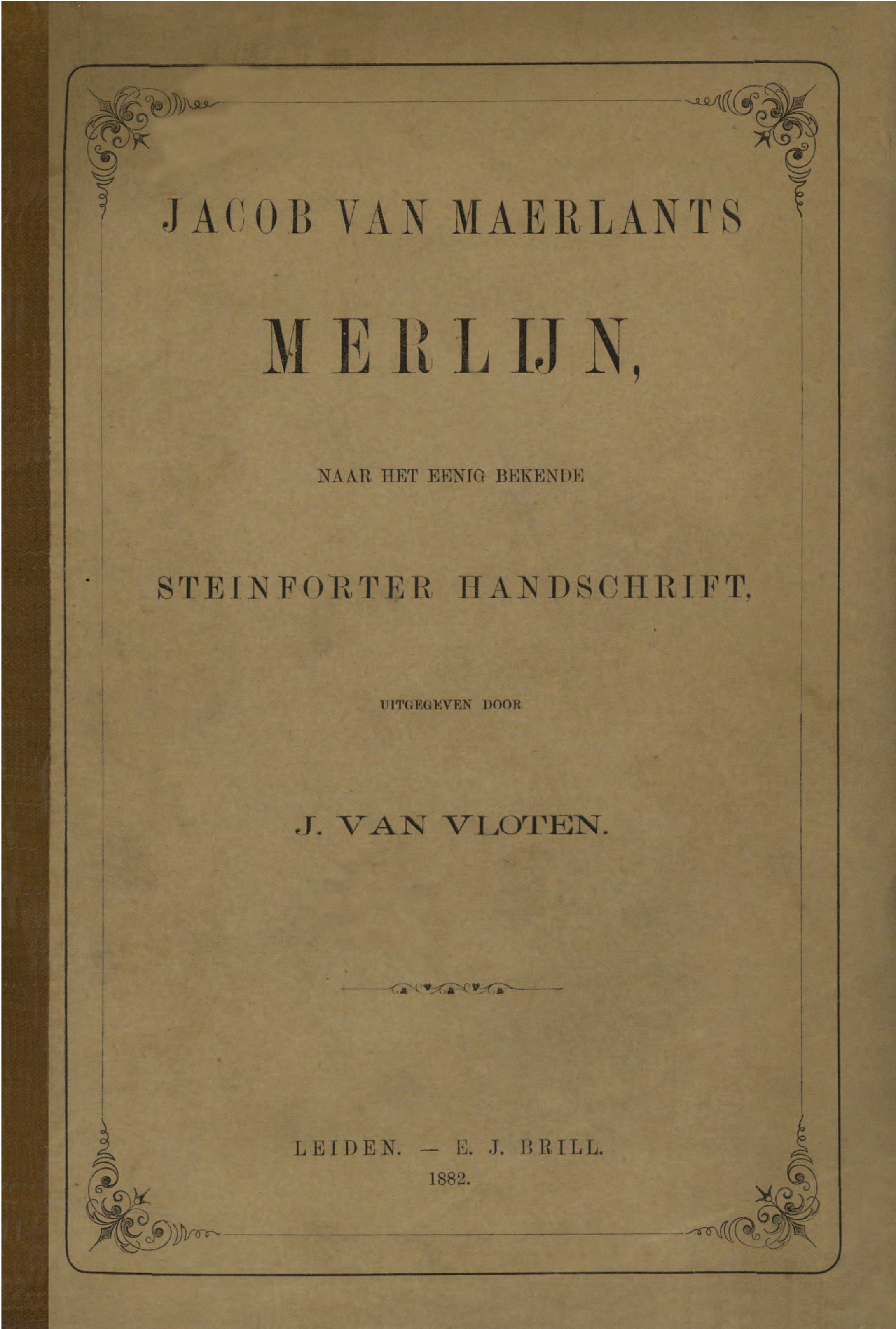 J. van Vloten, Jacob van Maerlants Merlijn, naar het bekende Steinforter Handschrift - 1882