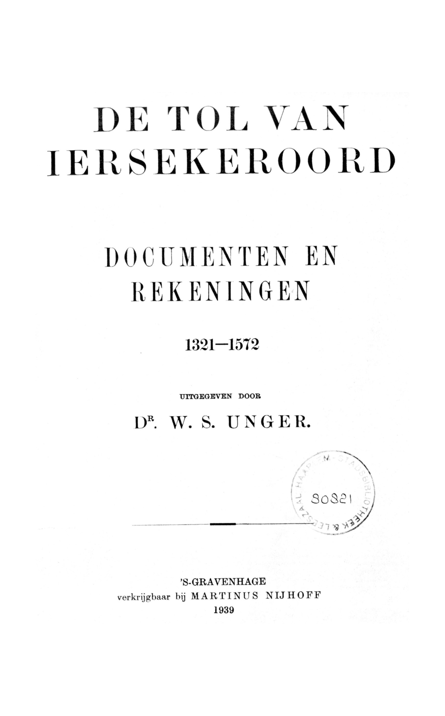 W.S. Unger, De Tol van Iersekeroord. Documenten en Rekeningen, 1321-1572 - 1939