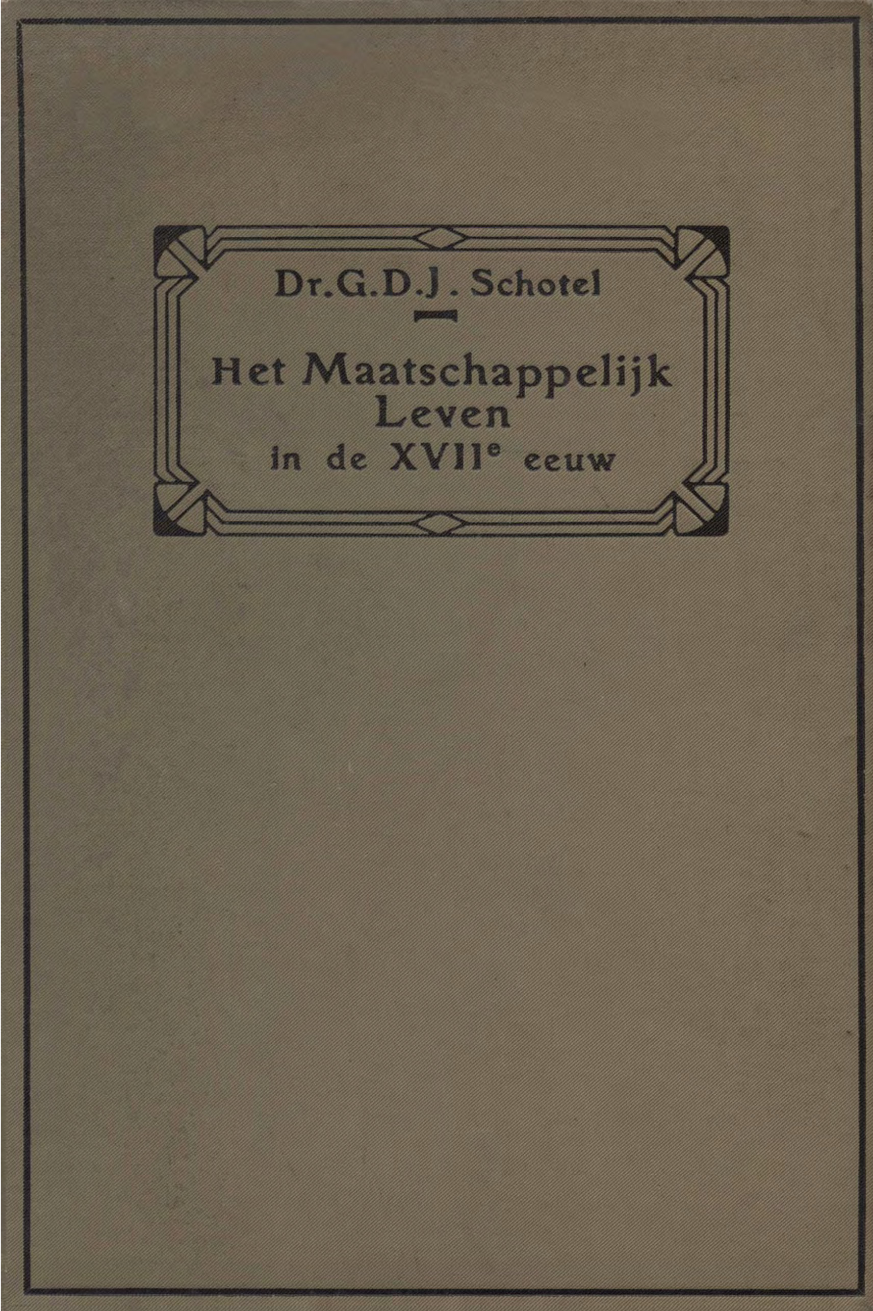 Dr. G.D.J. Schotel, Het Maatschappelijk Leven onzer Vaderen in de Zeventiende Eeuw - 1869