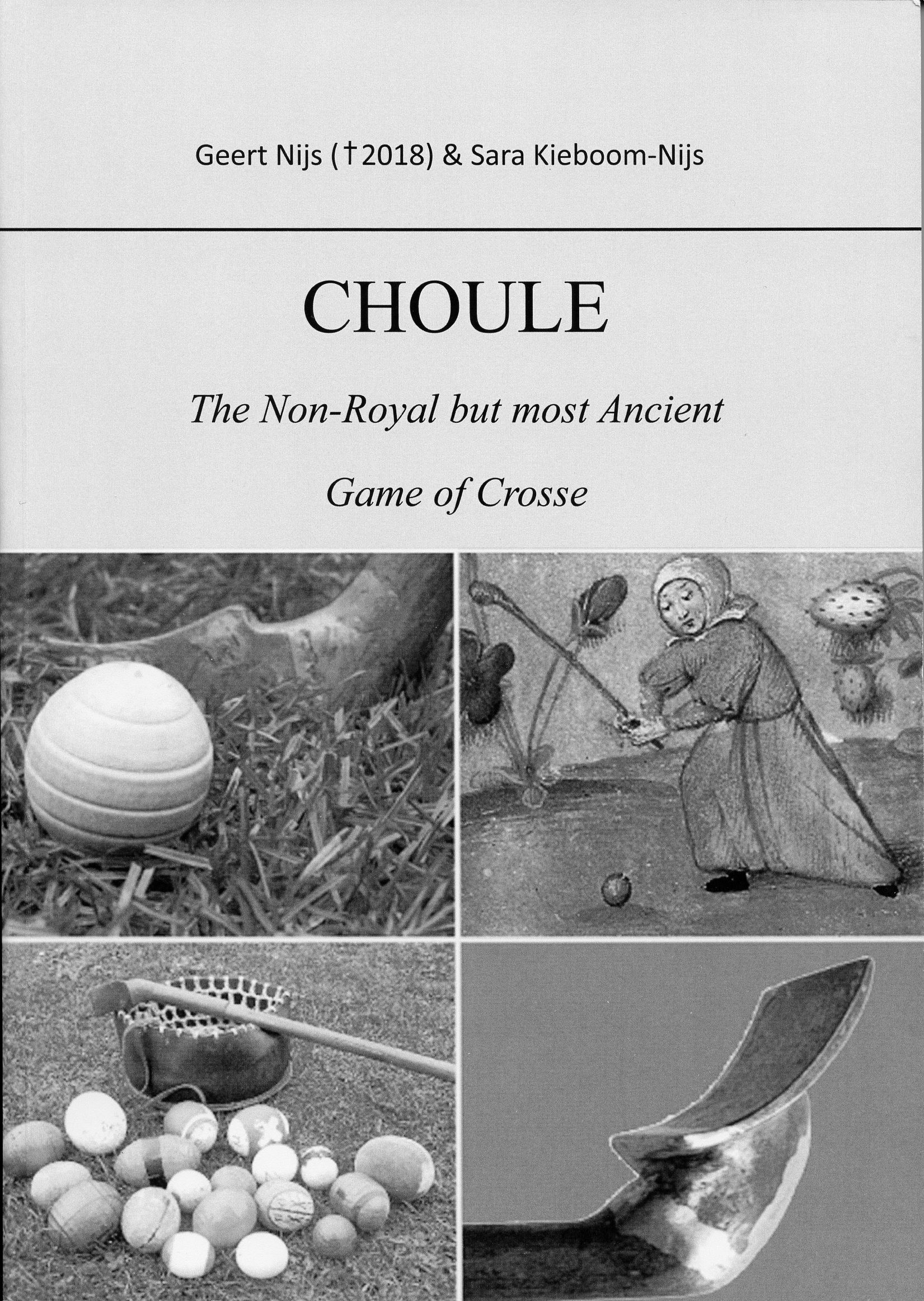 Geert Nijs & Sara Kieboom-Nijs, Choule, The Non-Royal but most Ancient Game of Crosse - 2021