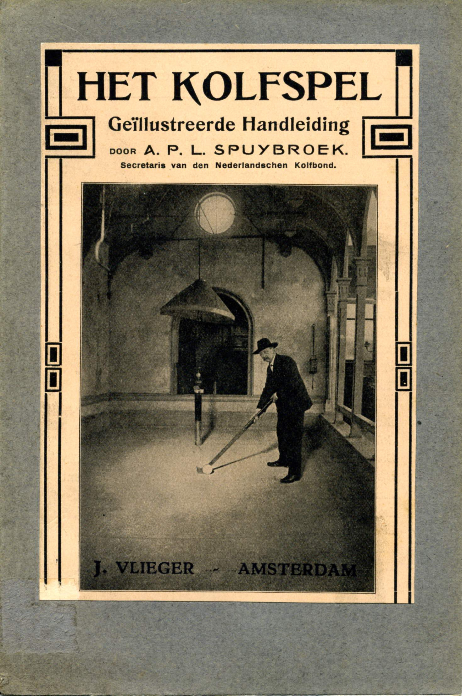 A.P.L. Spuybroek, Het Kolfspel, Geïllustreerde Handleiding - 1909