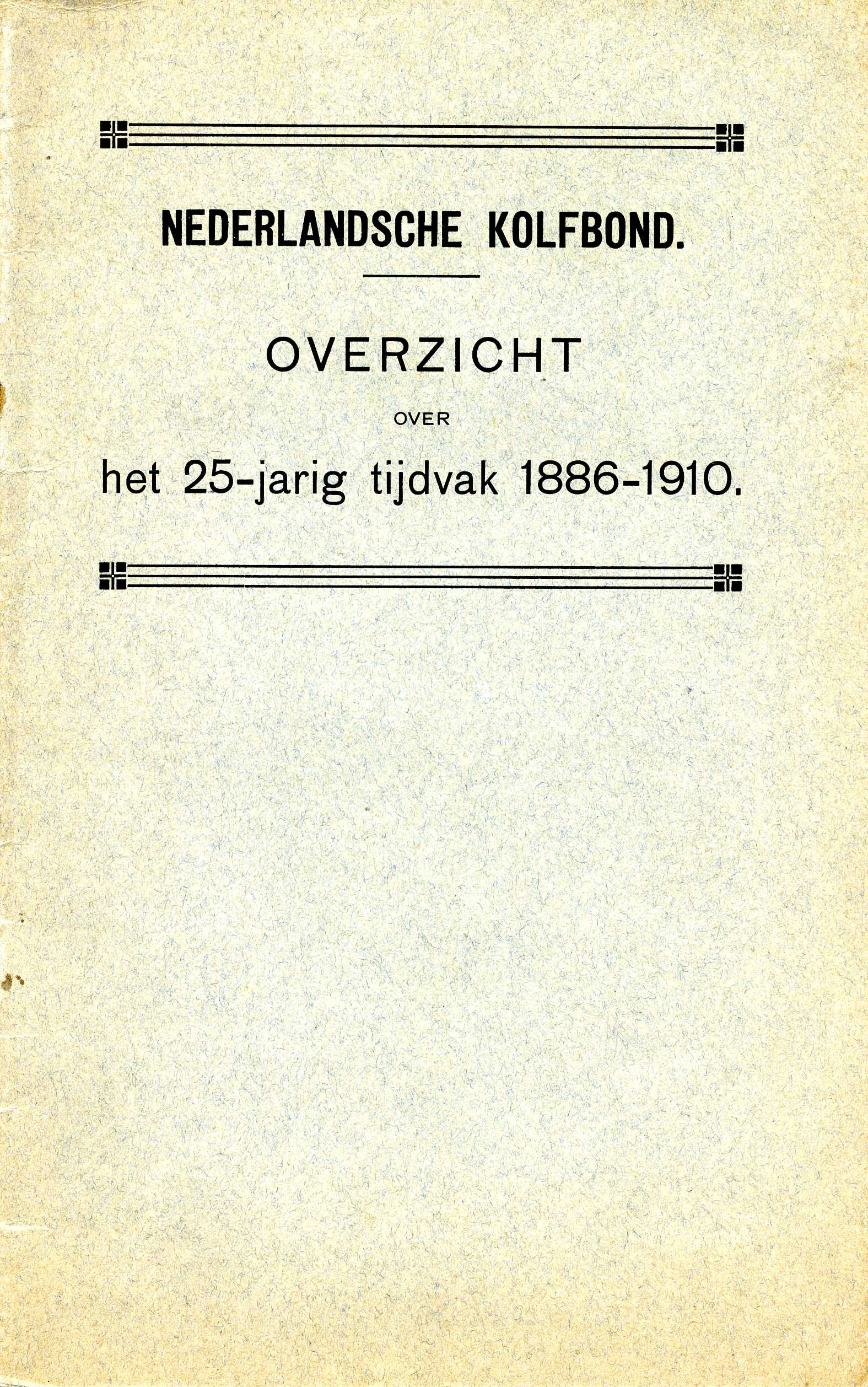 Nederlandsche Kolfbond, Overzicht over het 25-jarig tijdvak 1886-1910 - 1910