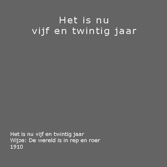 Het is nu vijf en twintig jaar. 1910